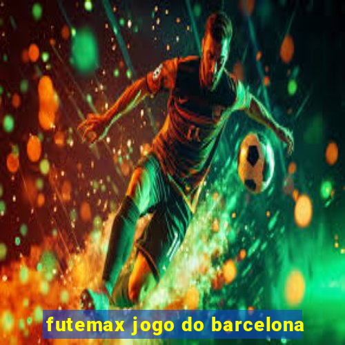 futemax jogo do barcelona